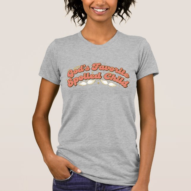 Camiseta God’s Favorite Spoiled Child Funny Spiritual Quote (Frente)