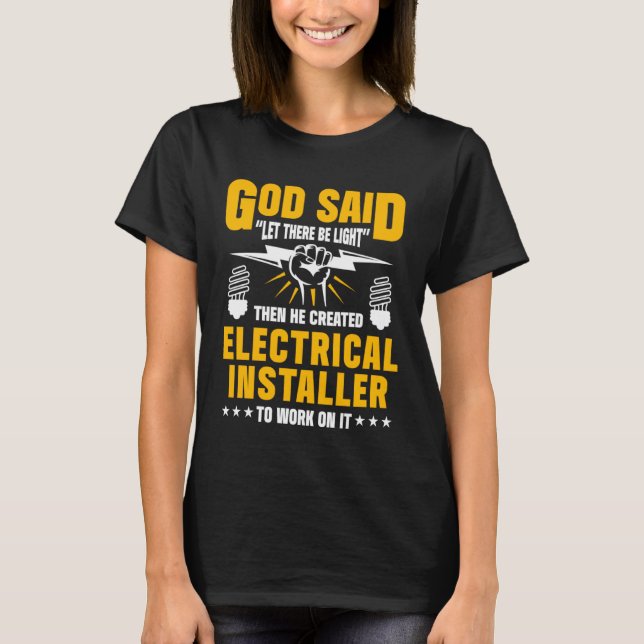 Camiseta God Said Let There Be Light Then He Created Electr (Frente)