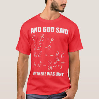 Camiseta God Said Mawell Equations and Then There Was Light