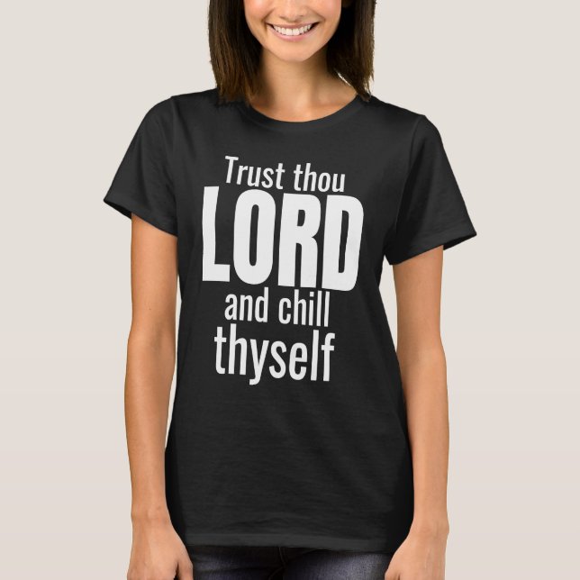 Camiseta God Trust Thou Lord And Chill Thyself Christian Wo (Frente)