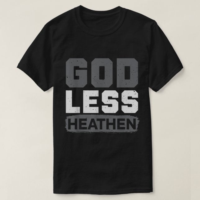 Camiseta Godless Heathen AntiReligion Agnostic Blackcraft A (Frente do Design)