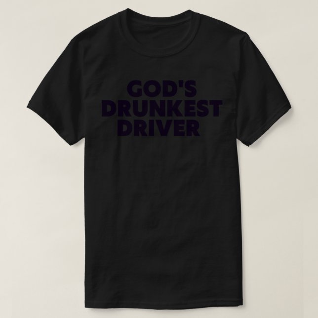Camiseta Gods Drunest Driver Engraçado Tee 2 (Frente do Design)
