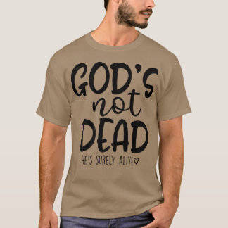 Camiseta Gods Not Dead Hes Surely Alive 