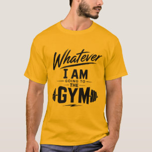 Camiseta Gold Classic Whatever Estou Indo à Academ