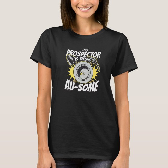 Camiseta Gold Miner Digger Prospecting Mining Treasure Hunt (Frente)