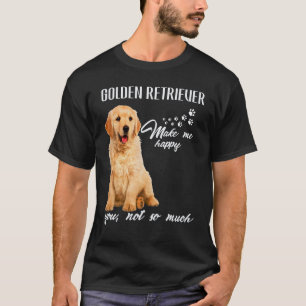 Camiseta Golden Retriever Me Faz Feliz Você Não Tanto Cacho