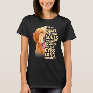 Camiseta Golden Retriever Se Você Não Acredita Que Eles Ten
