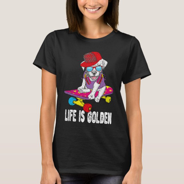 Camiseta Golden Retriever Skateboarding Life Is Golden Hip  (Frente)