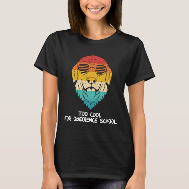 Camiseta Golden Retriever With Shades Too Cool For Obedienc (Frente)