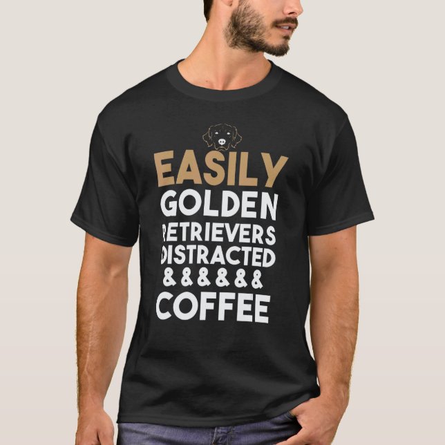 Camiseta Golden Retrievers Facilmente Distraídos & Café  Ou (Frente)