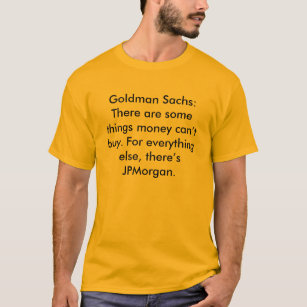 Camiseta Goldman Sachs: Há algumas coisas que o dinheiro