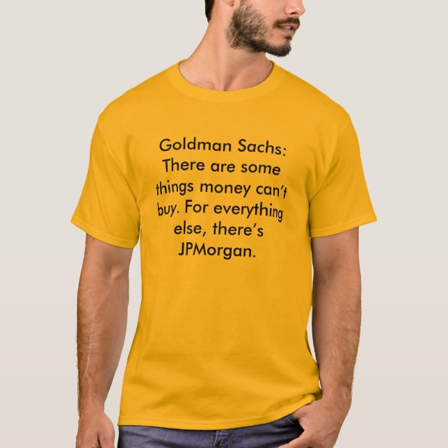 Camiseta Goldman Sachs: Há algumas coisas que o dinheiro (Frente)
