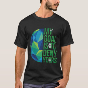 Camiseta Goleiros de Futebol Engraçados Meu Objetivo É Nega
