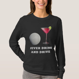 Camiseta Golf Ball sofisticado Cosmopolita Nunca bebe e dir