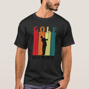 Camiseta Golf Basta Jogá-lo Golfista Campo de Golfe Jogador