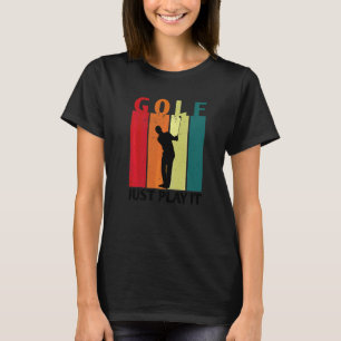 Camiseta Golf Basta Jogá-lo Golfista Campo de Golfe Jogador