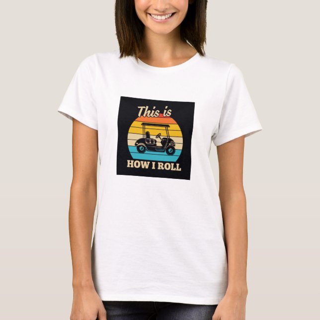 Camiseta Golf: É Assim Que Eu Rolo (Frente)