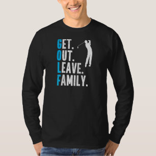 Camiseta Golf Engraçado Sai Sai Deixando A Família De Golfe