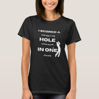 Camiseta Golf  I scored a hole in one