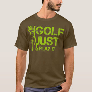 Camiseta Golf Just Play it for gift for golf lover