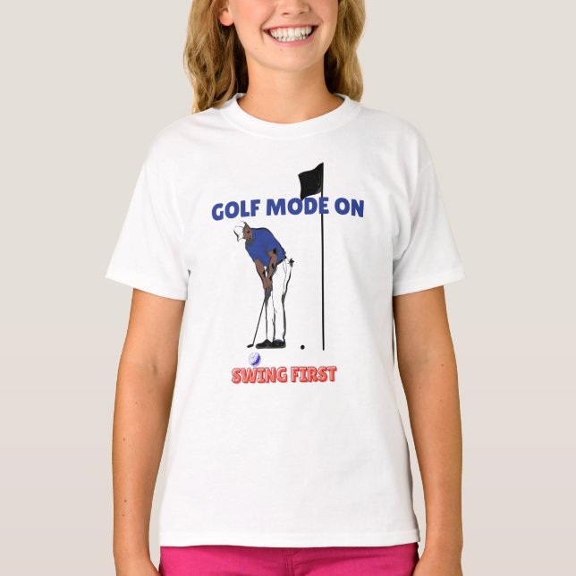 Camiseta Golf Mode ON: Swing First | Funny Golfer Graphic T (Frente)
