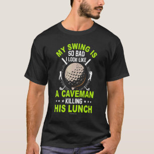 Camiseta Golf Swing Tão Ruim Como Caveman