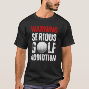 Camiseta Golfe Alerta de Vício Grave Golfer Divertido