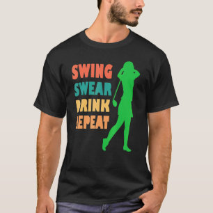 Camiseta Golfe Bonito Swing Swear Drink Repete Golfe De Amo