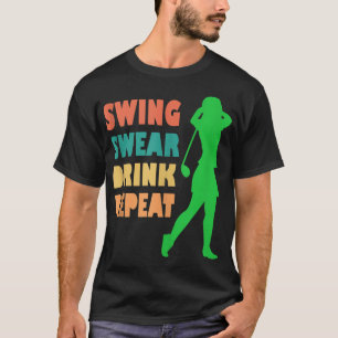 Camiseta Golfe Bonito Swing Swear Drink Repete Mulheres de 