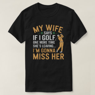 Camiseta Golfe e Casamento Engraçado Minha esposa diz que e