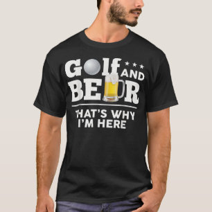 Camiseta Golfe E Cerveja - É Por Isso Que Estou Aqui, Camis