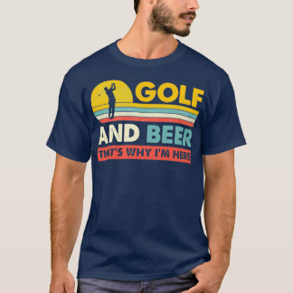 Camiseta Golfe E Cerveja É Por Isso Que Estou Aqui Engraçad