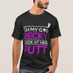 Camiseta Golfe Engraçado Oh Meu Deus Becky Olhe Para O Putô
