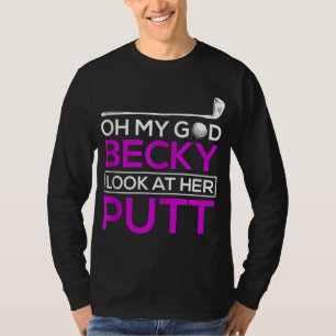 Camiseta Golfe Engraçado Oh Meu Deus Becky Olhe Para O Putô