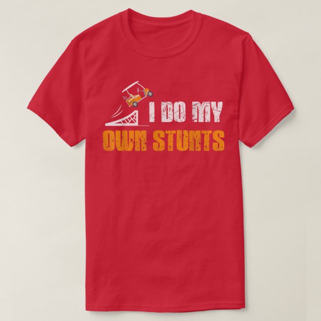 Camiseta Golfe Eu Faço Meus Próprios Stunts Carrinho de Gol (Frente do Design)
