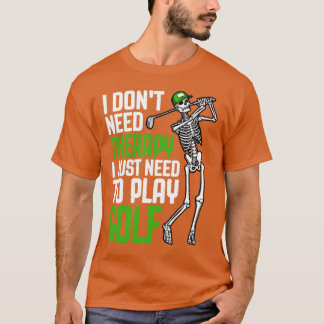 Camiseta Golfe Eu Não Preciso De Terapia Engraçado Esquelet