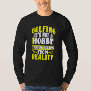 Camiseta Golfe Humor Golfe Não É Um Hobby Minha Área De Fug
