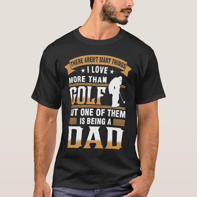 Camiseta Golfe Mas Um Deles É Ser Um Pai (Frente)