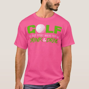 Camiseta Golfe O Único Esporte Onde Você Pode Beber Fundiçã