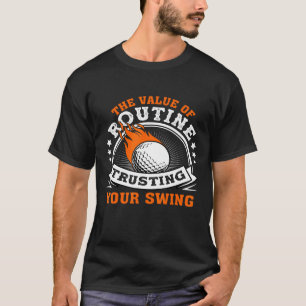 Camiseta Golfe - O Valor De Rotina Confiando No Seu Balanço