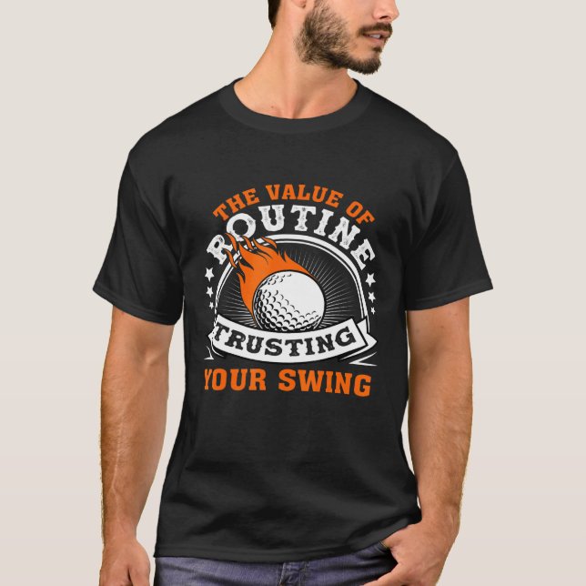 Camiseta Golfe - O Valor De Rotina Confiando No Seu Balanço (Frente)