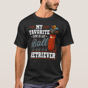 Camiseta Golfer Favorite Club É Golfe De Retriever De Bola