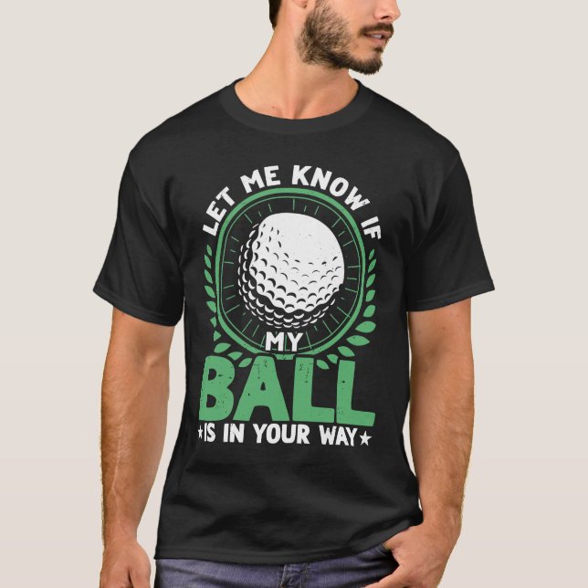 Camiseta Golfing My Ball in Your Way Golf Player Men (Frente)