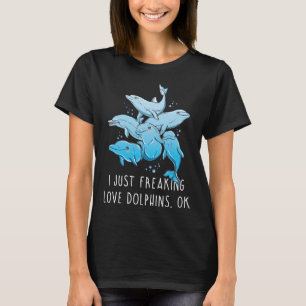 Camiseta Golfinho, eu apenas assustei golfinhos de amor, OK
