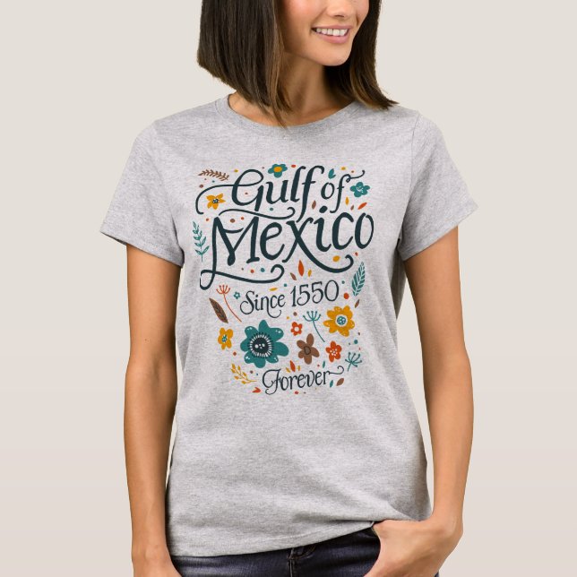 Camiseta Golfo Floral do México desde 1550 para sempre (Frente)