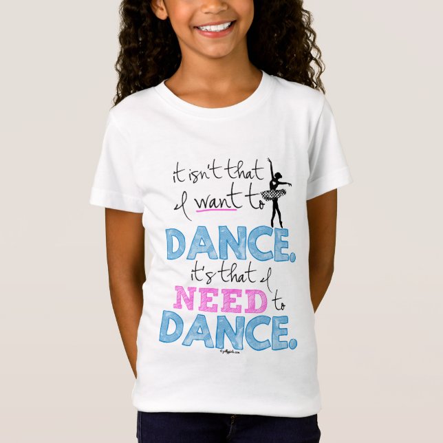 Camiseta Golly meninas: Eu preciso de dançar (Frente)