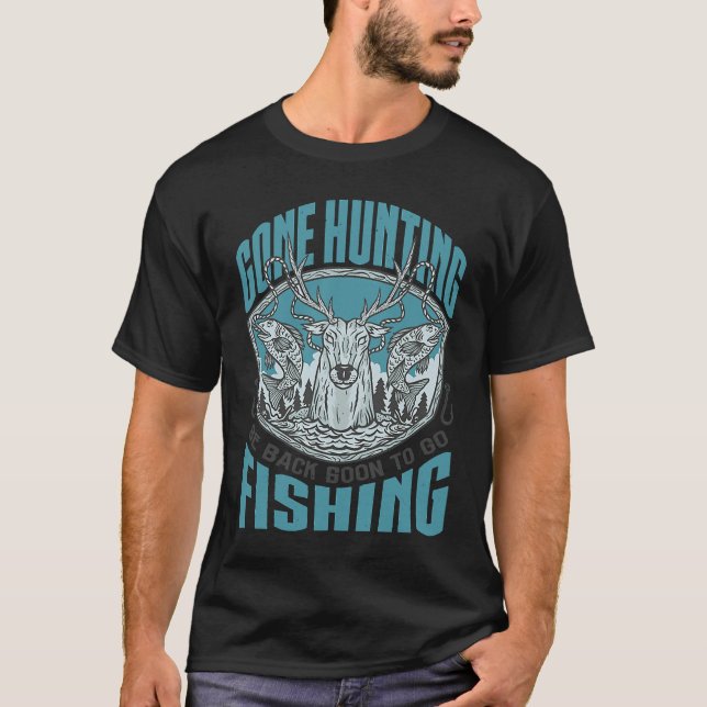 Camiseta Gone Hunting Will Be Fishing Soon  Hunter Fisher (Frente)