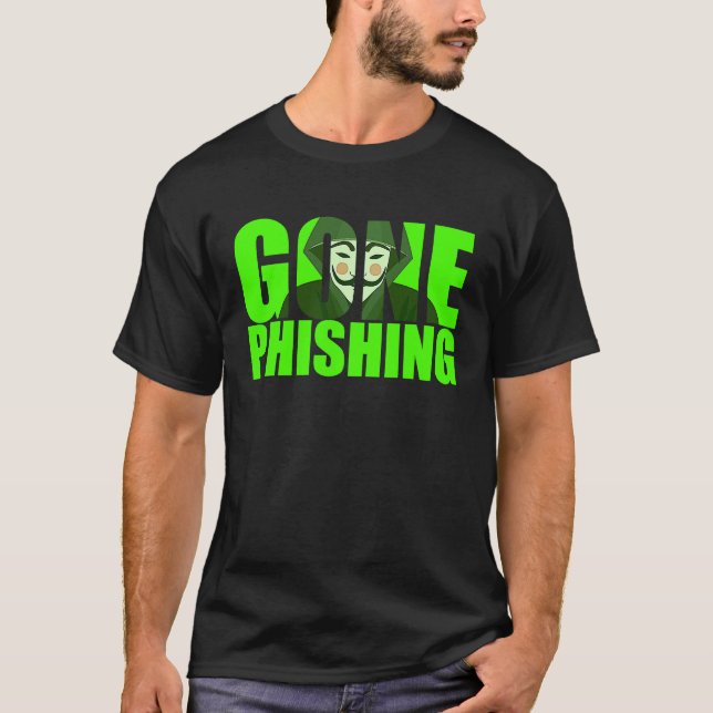 Camiseta Gone Phishing Funny Quote Cyber Security Hacker (Frente)