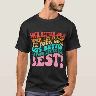 Camiseta Good Better Best Never Let It Rest Art Print
