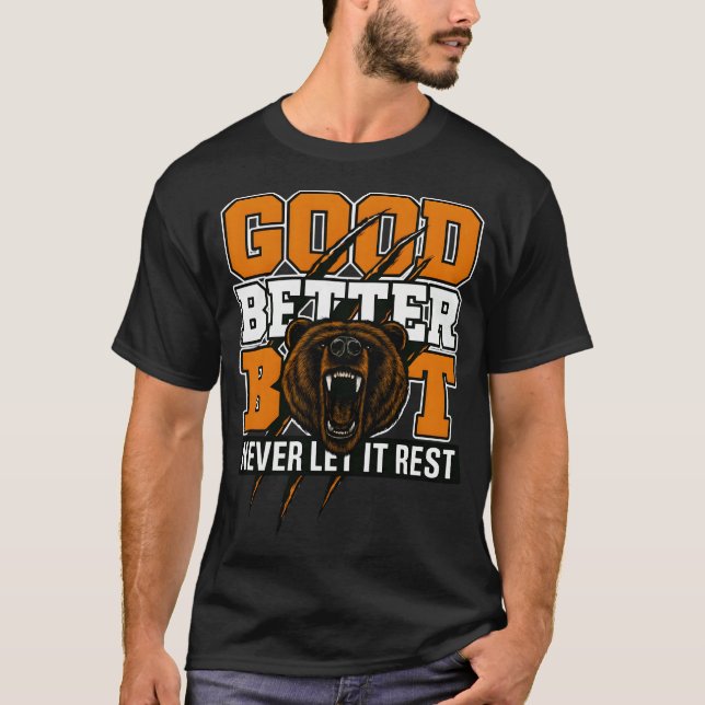 Camiseta Good Better Best Never Let It Rest Bear Motivation (Frente)